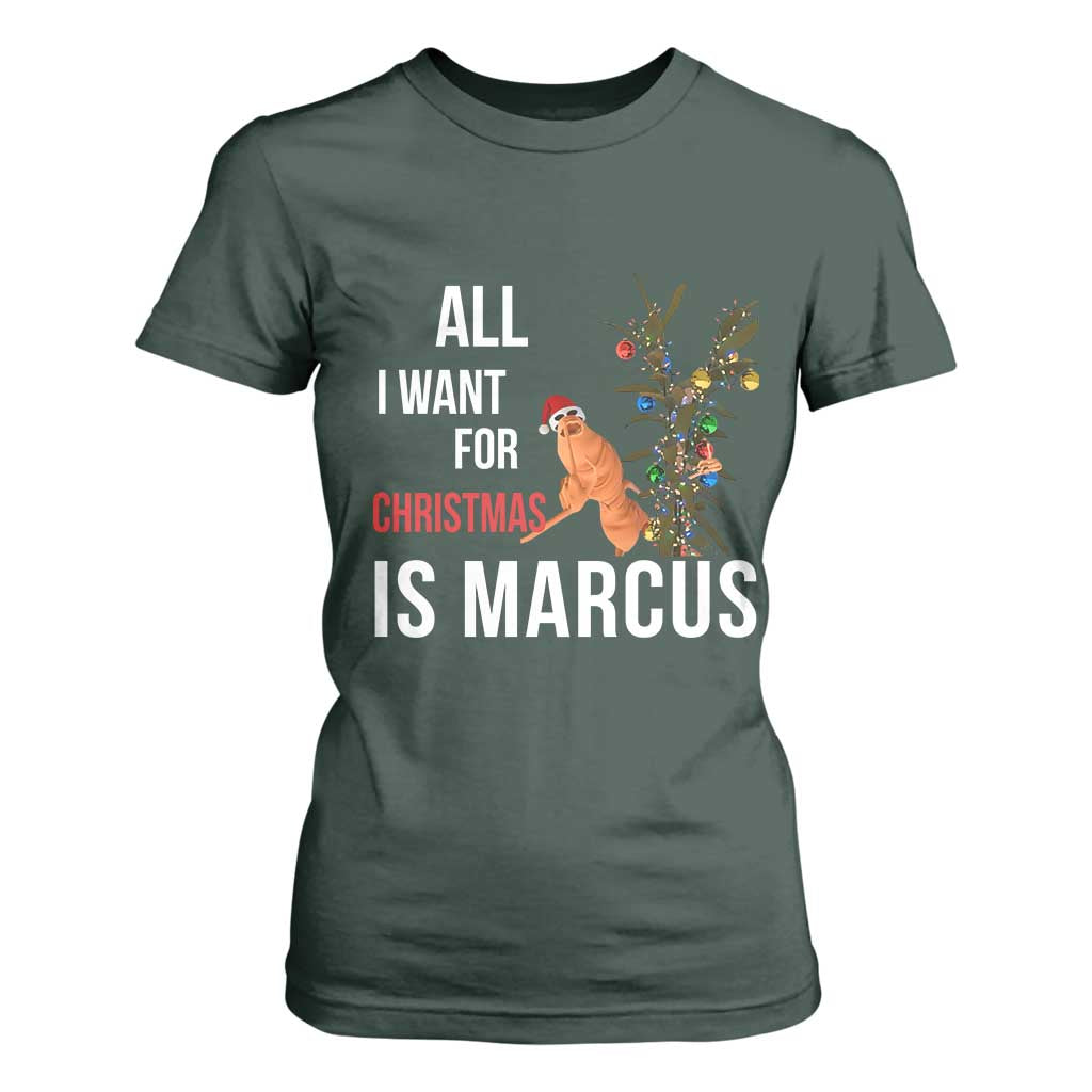 Marcus The Worm Robert Christmas Meme T Shirt For Women All I Want For Xmas Is Marcus TS14 Dark Forest Green Print Your Wear