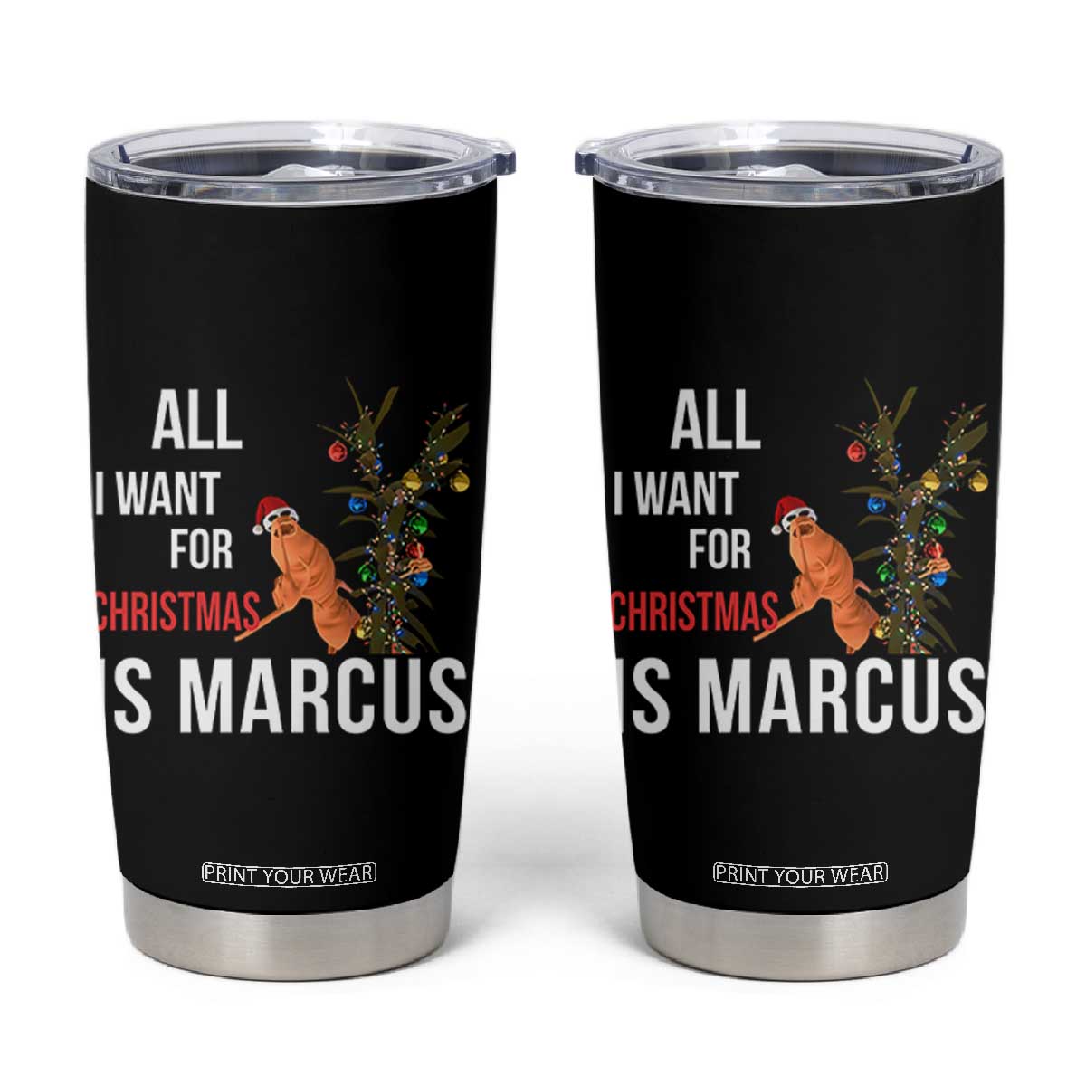 Marcus The Worm Robert Christmas Meme Tumbler Cup All I Want For Xmas Is Marcus TS14 Black Print Your Wear