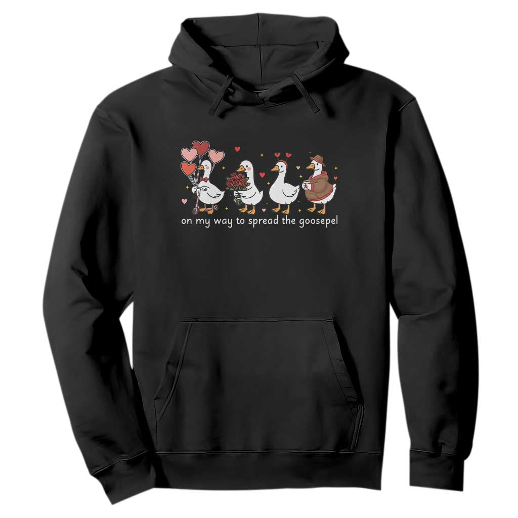 Silly Goose Christian Valentine Gospel Hoodie On My Way To Spread The Goosepel TS14 Black Print Your Wear