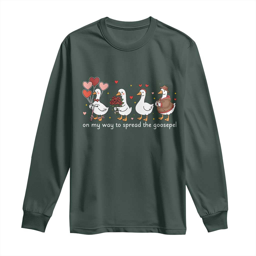 Silly Goose Christian Valentine Gospel Long Sleeve Shirt On My Way To Spread The Goosepel TS14 Dark Forest Green Print Your Wear
