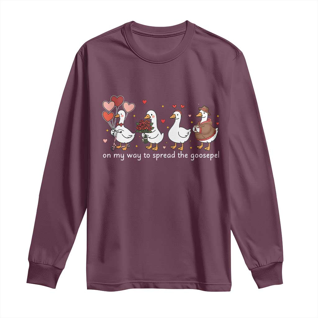 Silly Goose Christian Valentine Gospel Long Sleeve Shirt On My Way To Spread The Goosepel TS14 Maroon Print Your Wear