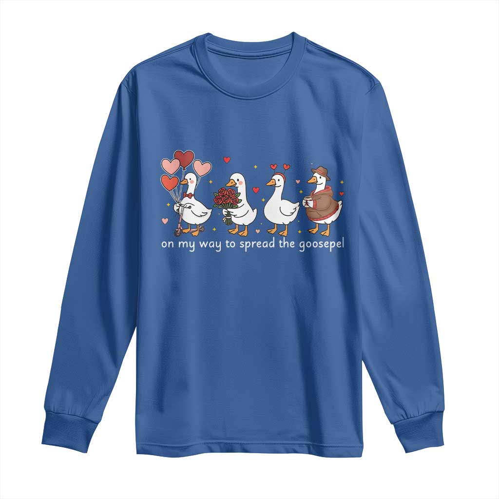 Silly Goose Christian Valentine Gospel Long Sleeve Shirt On My Way To Spread The Goosepel TS14 Royal Blue Print Your Wear