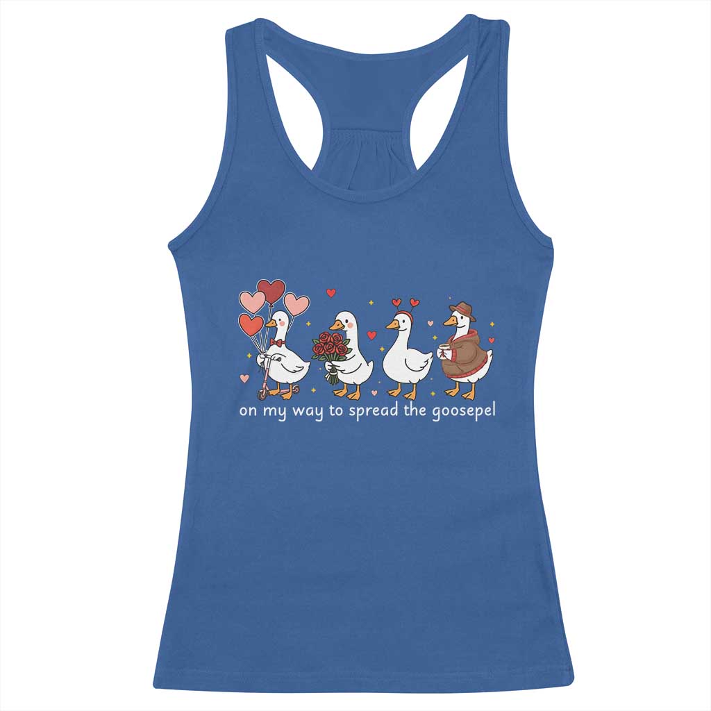 Silly Goose Christian Valentine Gospel Racerback Tank Top On My Way To Spread The Goosepel TS14 Royal Blue Print Your Wear