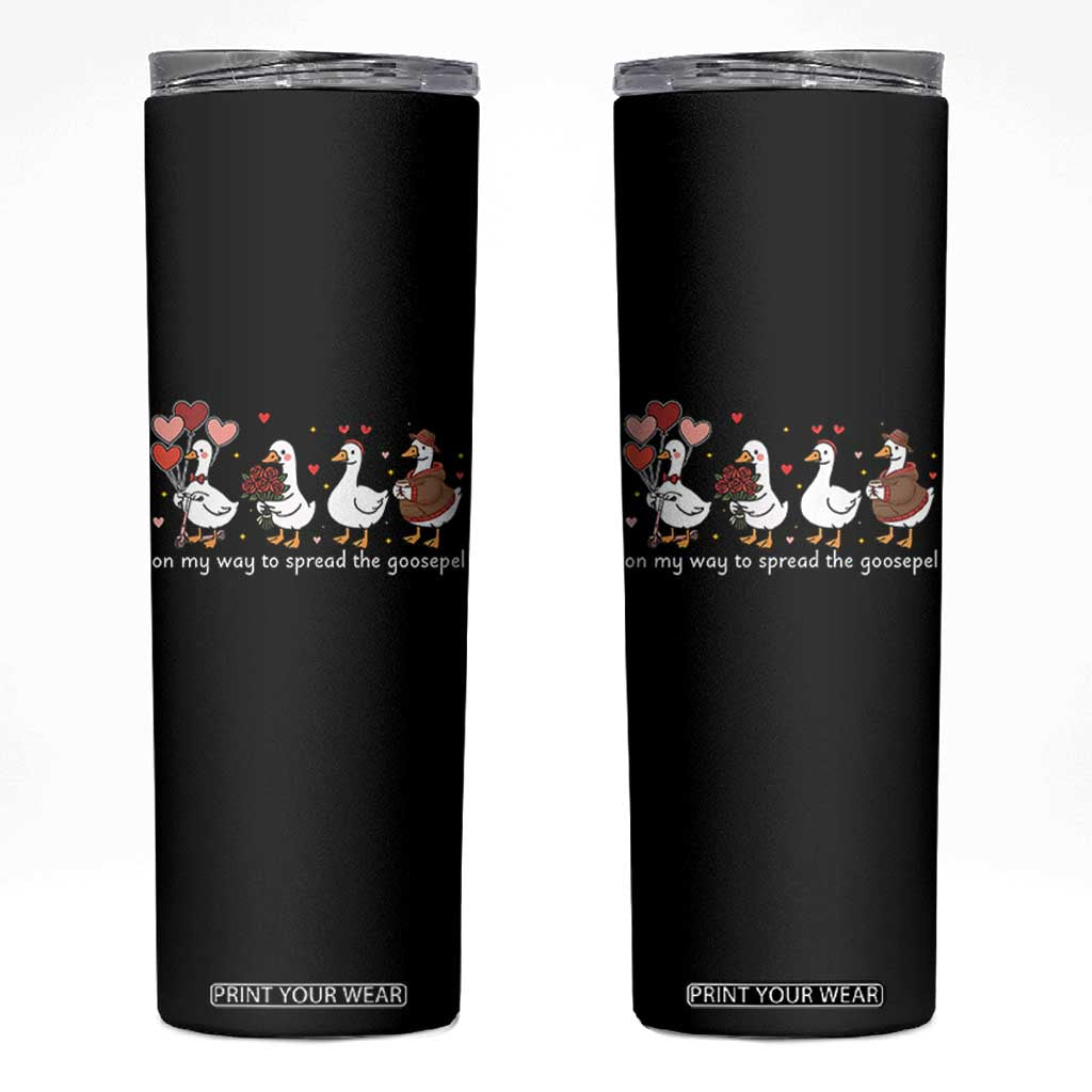 Silly Goose Christian Valentine Gospel Skinny Tumbler On My Way To Spread The Goosepel TS14 Black Print Your Wear