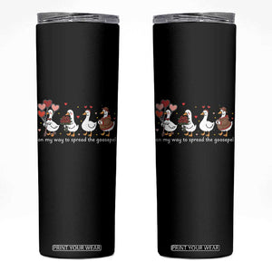 Silly Goose Christian Valentine Gospel Skinny Tumbler On My Way To Spread The Goosepel TS14 Black Print Your Wear