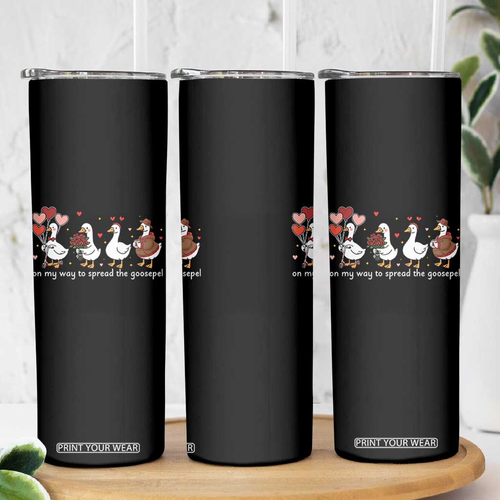 Silly Goose Christian Valentine Gospel Skinny Tumbler On My Way To Spread The Goosepel TS14 Print Your Wear