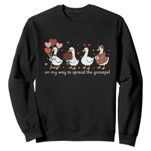 Silly Goose Christian Valentine Gospel Sweatshirt On My Way To Spread The Goosepel TS14 Black Print Your Wear
