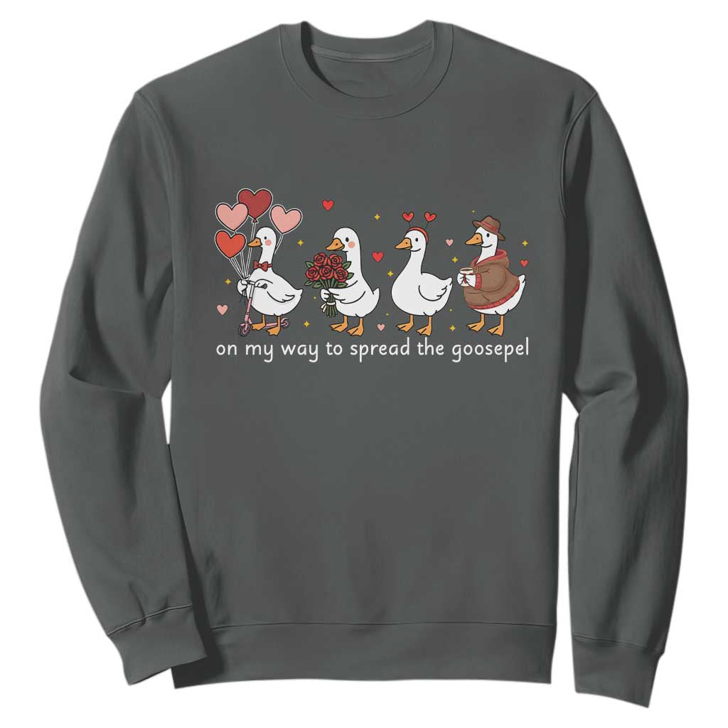 Silly Goose Christian Valentine Gospel Sweatshirt On My Way To Spread The Goosepel TS14 Dark Heather Print Your Wear