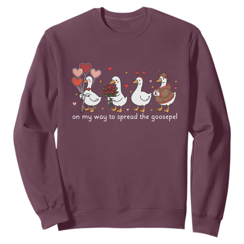 Silly Goose Christian Valentine Gospel Sweatshirt On My Way To Spread The Goosepel TS14 Maroon Print Your Wear