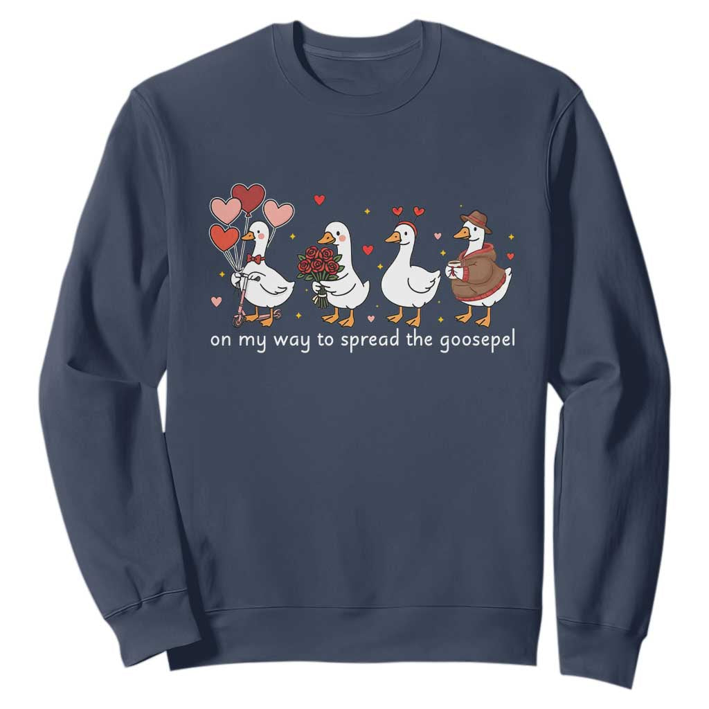 Silly Goose Christian Valentine Gospel Sweatshirt On My Way To Spread The Goosepel TS14 Navy Print Your Wear