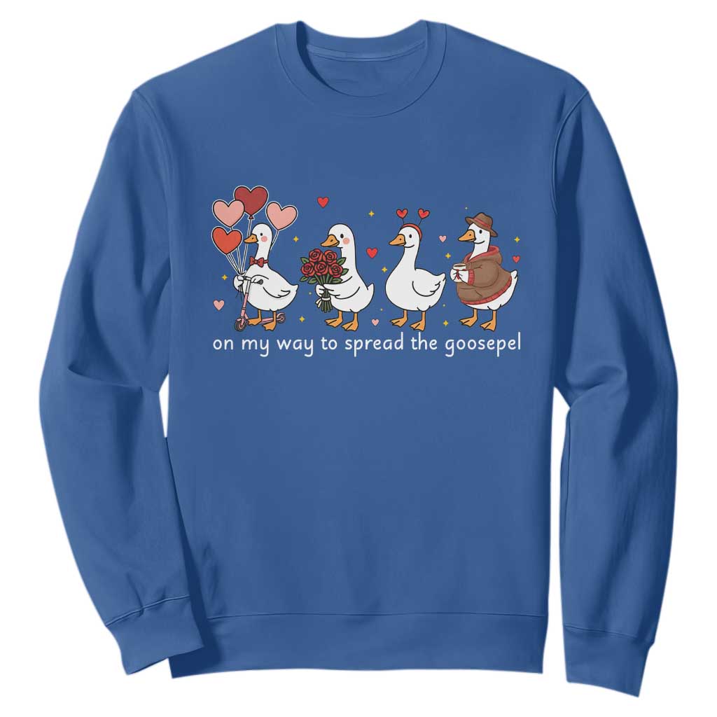 Silly Goose Christian Valentine Gospel Sweatshirt On My Way To Spread The Goosepel TS14 Royal Blue Print Your Wear