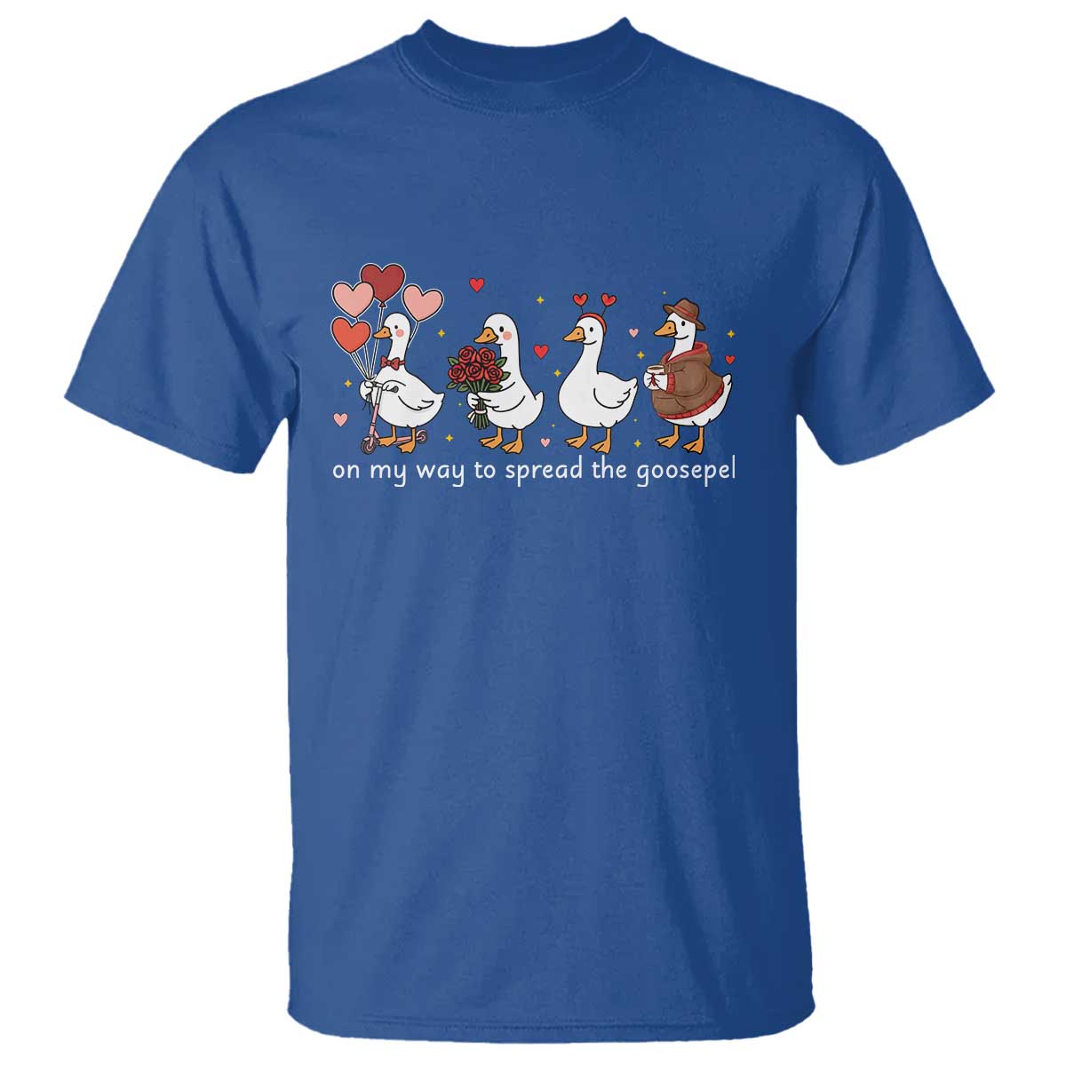 Silly Goose Christian Valentine Gospel T Shirt On My Way To Spread The Goosepel TS14 Royal Blue Print Your Wear