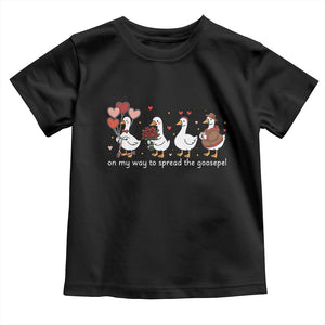Silly Goose Christian Valentine Gospel Toddler T Shirt On My Way To Spread The Goosepel TS14 Black Print Your Wear