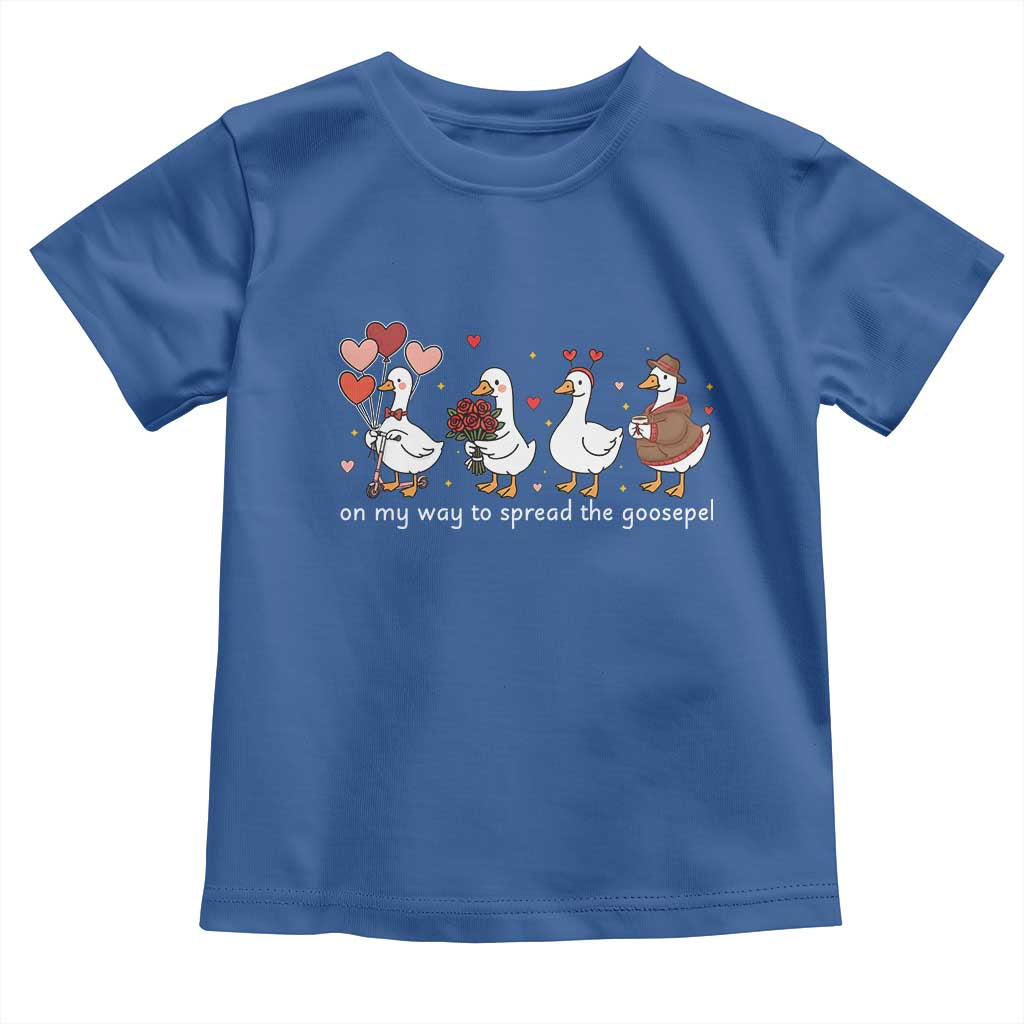 Silly Goose Christian Valentine Gospel Toddler T Shirt On My Way To Spread The Goosepel TS14 Royal Blue Print Your Wear