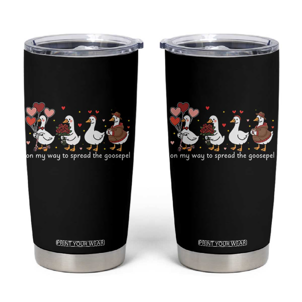 Silly Goose Christian Valentine Gospel Tumbler Cup On My Way To Spread The Goosepel TS14 Black Print Your Wear