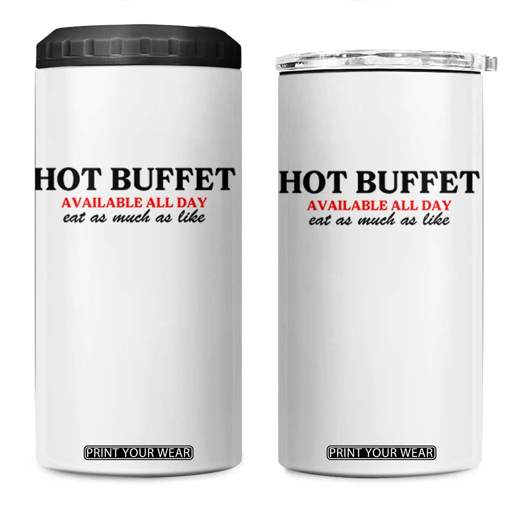 Hot Buffet Available All Day 4 in 1 Can Cooler Tumbler Funny Cooking Food TS14 One Size: 16 oz White Print Your Wear