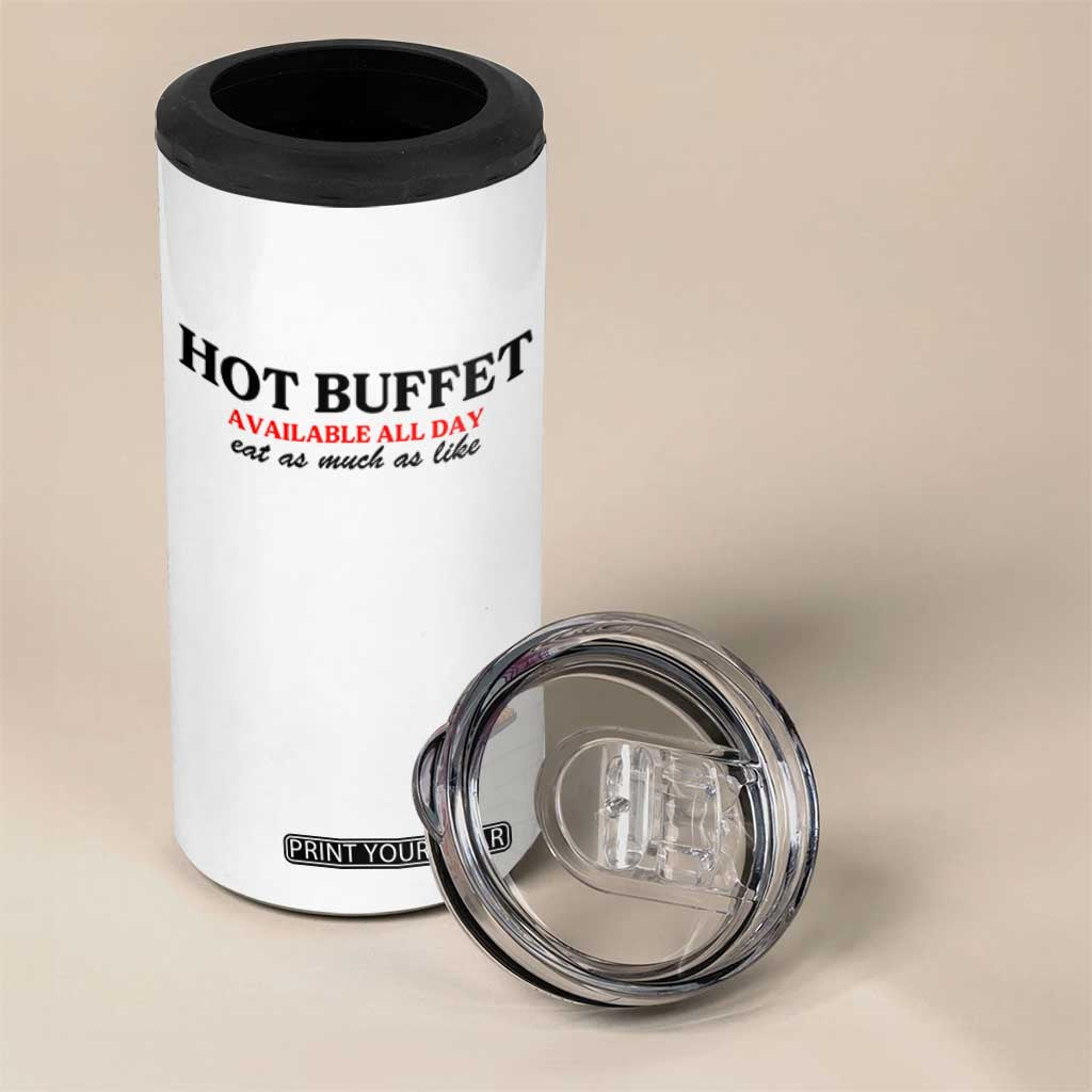 Hot Buffet Available All Day 4 in 1 Can Cooler Tumbler Funny Cooking Food TS14 Print Your Wear