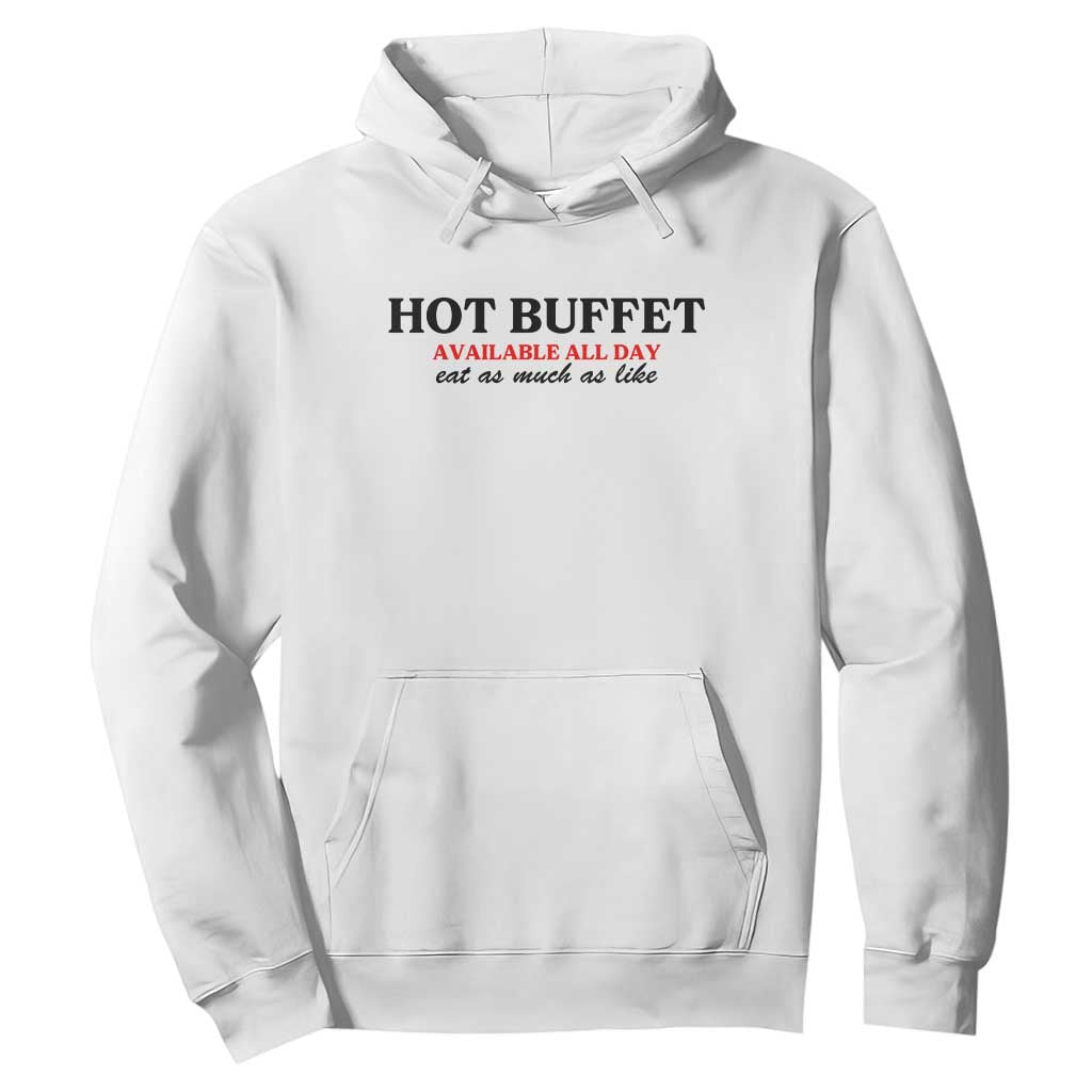 Hot Buffet Available All Day Hoodie Funny Cooking Food TS14 White Print Your Wear