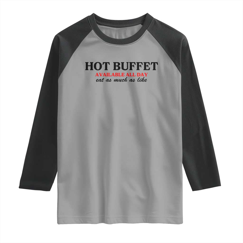 Hot Buffet Available All Day Raglan Shirt Funny Cooking Food TS14 Sport Gray Black Print Your Wear