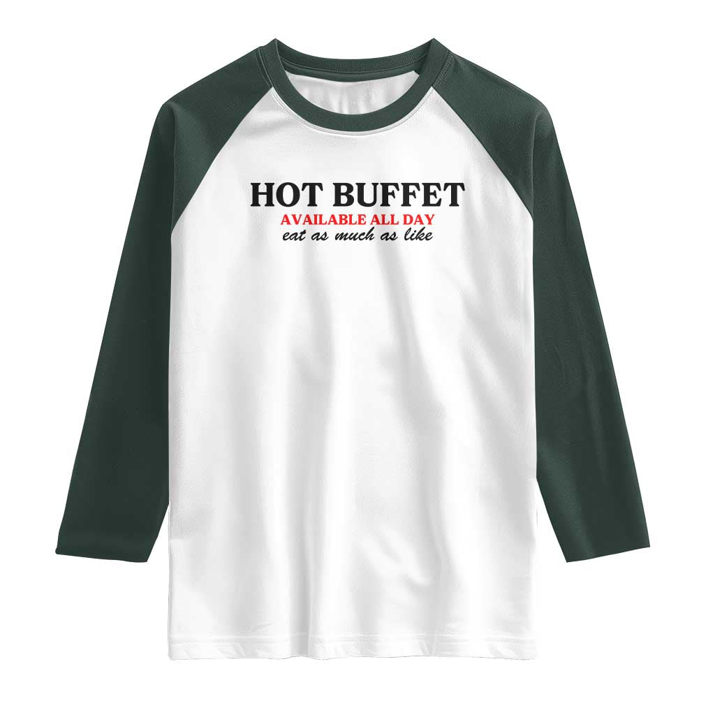 Hot Buffet Available All Day Raglan Shirt Funny Cooking Food TS14 White Dark Forest Green Print Your Wear