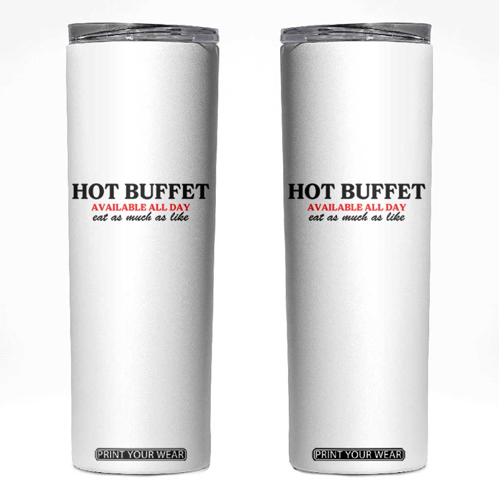 Hot Buffet Available All Day Skinny Tumbler Funny Cooking Food TS14 White Print Your Wear