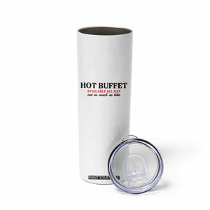 Hot Buffet Available All Day Skinny Tumbler Funny Cooking Food TS14 Print Your Wear