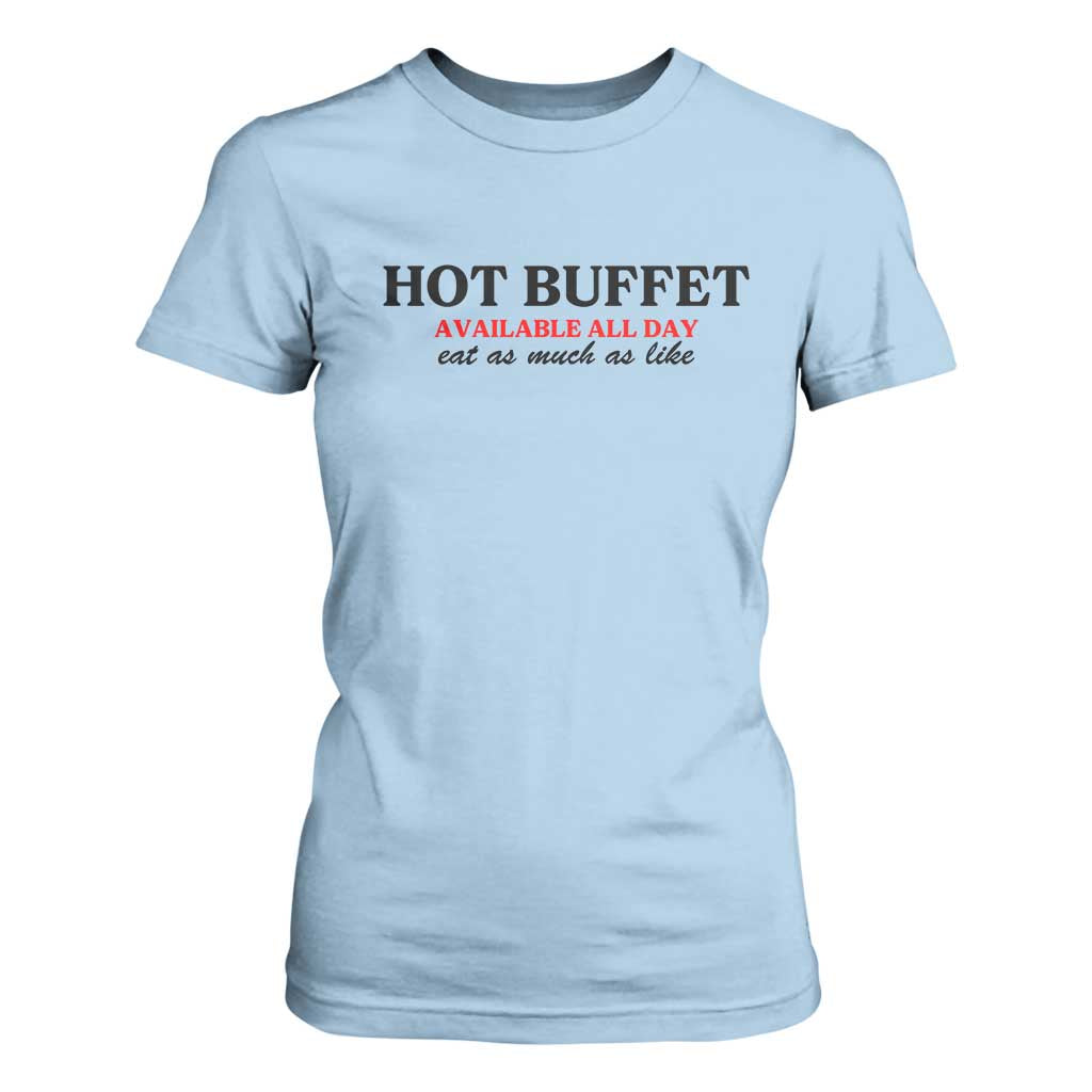Hot Buffet Available All Day T Shirt For Women Funny Cooking Food TS14 Light Blue Print Your Wear