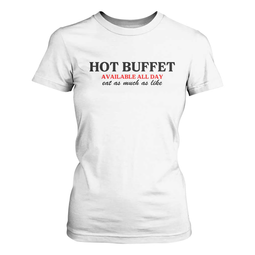 Hot Buffet Available All Day T Shirt For Women Funny Cooking Food TS14 White Print Your Wear