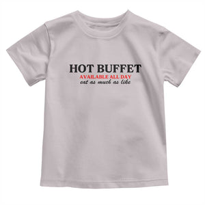Hot Buffet Available All Day Toddler T Shirt Funny Cooking Food TS14 Ice Gray Print Your Wear
