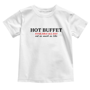 Hot Buffet Available All Day Toddler T Shirt Funny Cooking Food TS14 White Print Your Wear