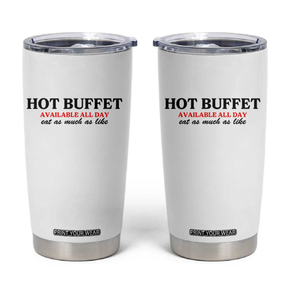 Hot Buffet Available All Day Tumbler Cup Funny Cooking Food TS14 White Print Your Wear