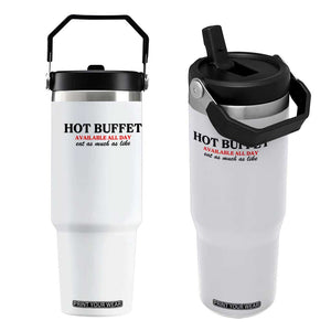 Hot Buffet Available All Day Flip Straw Tumbler Funny Cooking Food TS14 One Size: 30 oz White Print Your Wear
