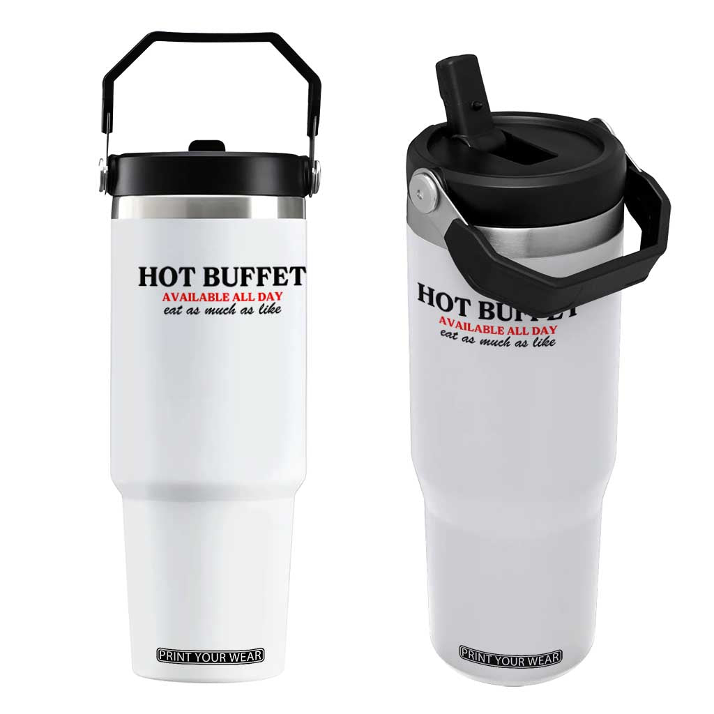 Hot Buffet Available All Day Flip Straw Tumbler Funny Cooking Food TS14 One Size: 30 oz White Print Your Wear