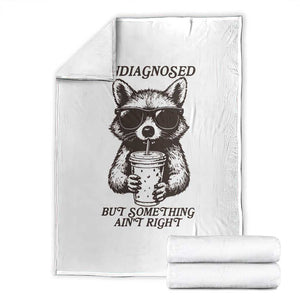 Undiagnosed But Something Aint Right Throw Blanket Funny Racoon Saying TS14 White Print Your Wear