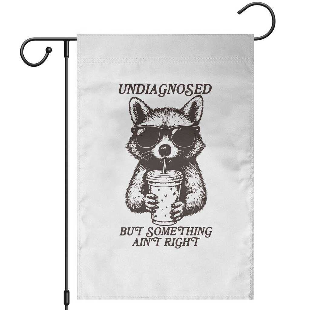 Undiagnosed But Something Aint Right Garden Flag Funny Racoon Saying TS14 White Print Your Wear