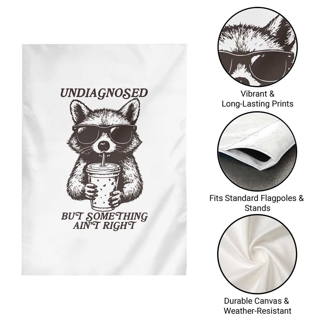 Undiagnosed But Something Aint Right Garden Flag Funny Racoon Saying TS14 Print Your Wear