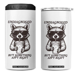 Undiagnosed But Something Aint Right 4 in 1 Can Cooler Tumbler Funny Racoon Saying TS14 One Size: 16 oz White Print Your Wear