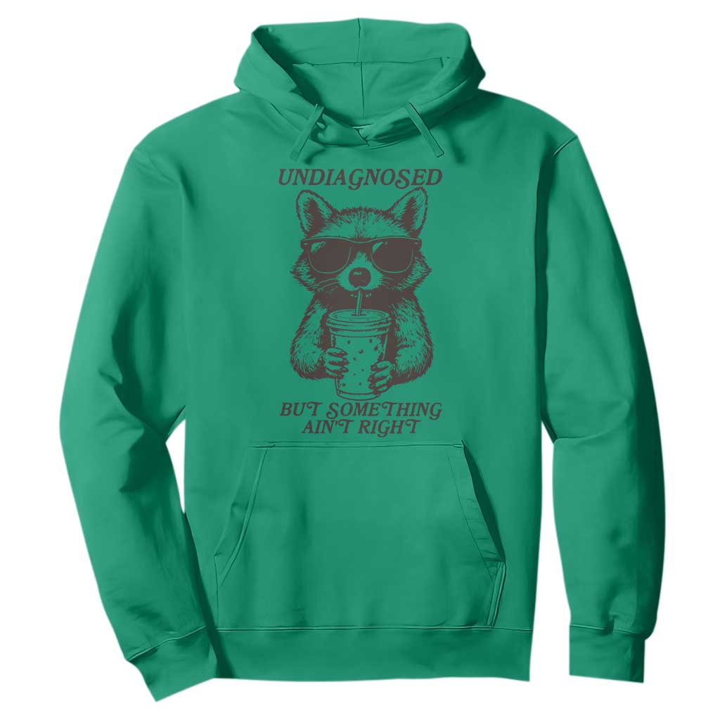 Undiagnosed But Something Aint Right Hoodie Funny Racoon Saying TS14 Irish Green Print Your Wear