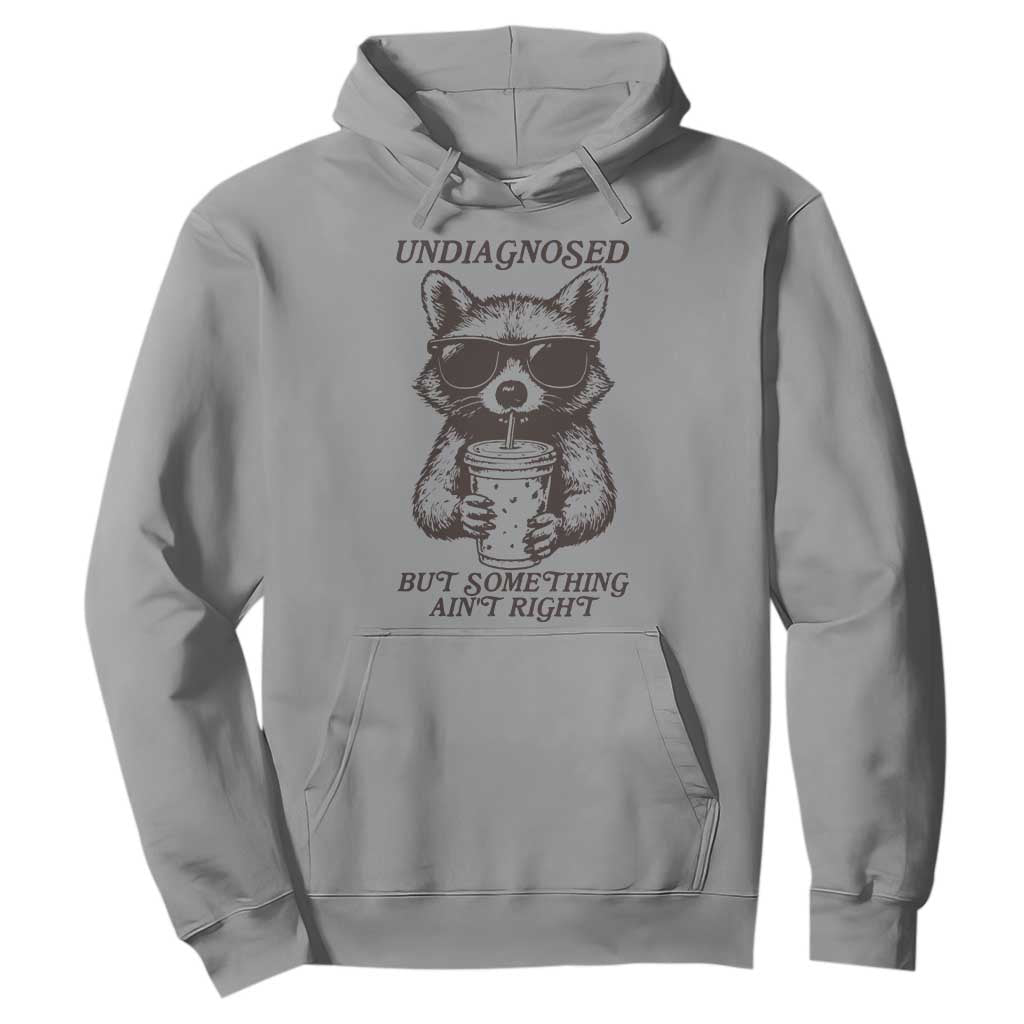Undiagnosed But Something Aint Right Hoodie Funny Racoon Saying TS14 Sport Gray Print Your Wear