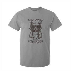 Undiagnosed But Something Aint Right T Shirt For Kid Funny Racoon Saying TS14 Sport Gray Print Your Wear