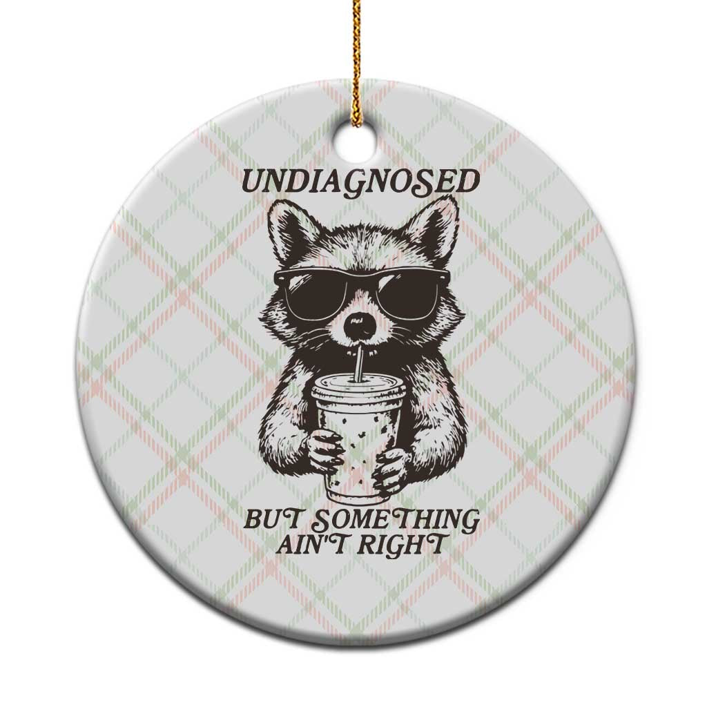 Undiagnosed But Something Aint Right Ceramic Ornament Funny Racoon Saying TS14 1pc Christmas Plaid Print Your Wear