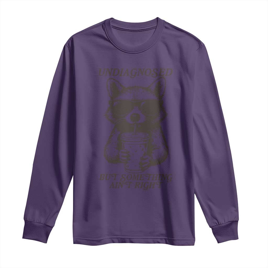 Undiagnosed But Something Aint Right Long Sleeve Shirt Funny Racoon Saying TS14 Purple Print Your Wear