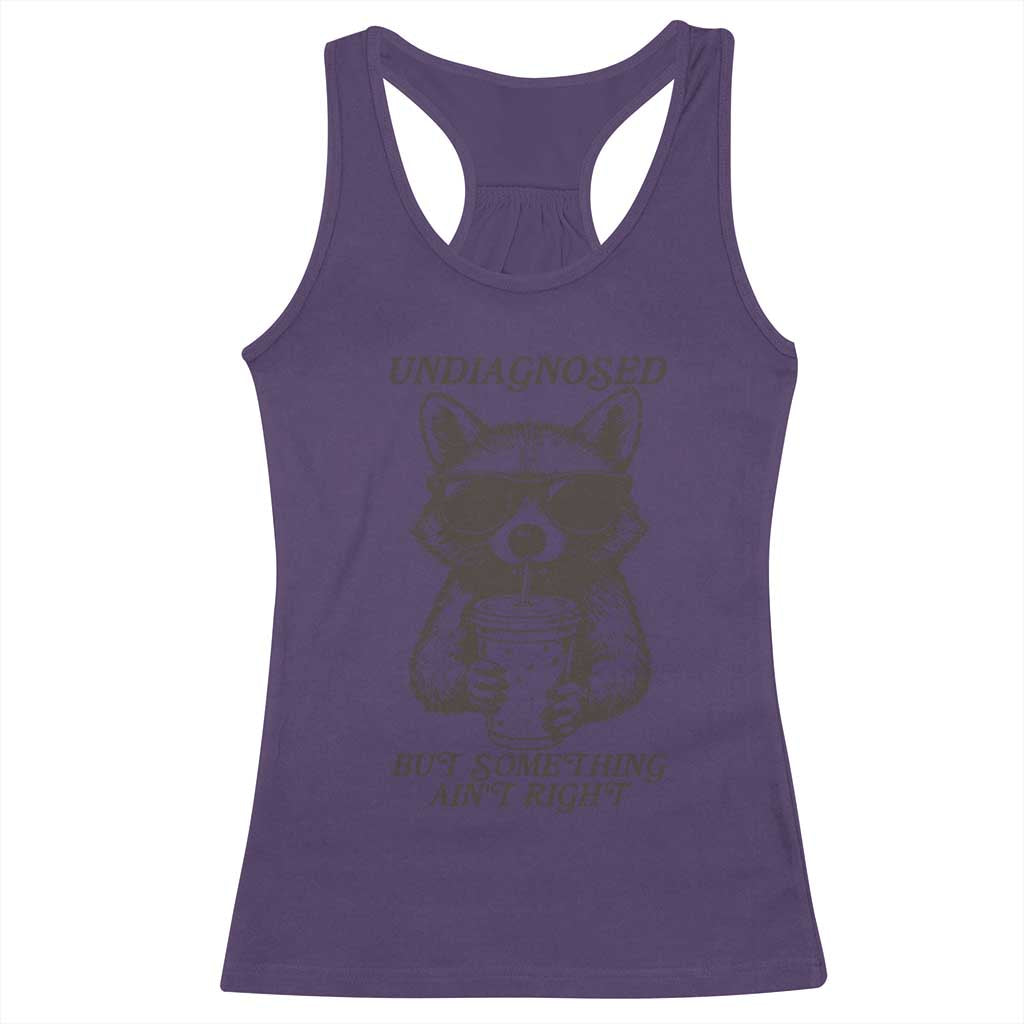 Undiagnosed But Something Aint Right Racerback Tank Top Funny Racoon Saying TS14 Purple Print Your Wear