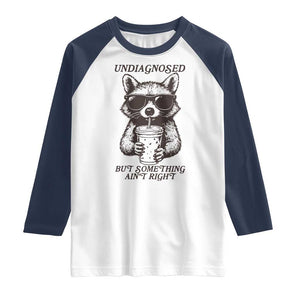 Undiagnosed But Something Aint Right Raglan Shirt Funny Racoon Saying TS14 White Navy Print Your Wear