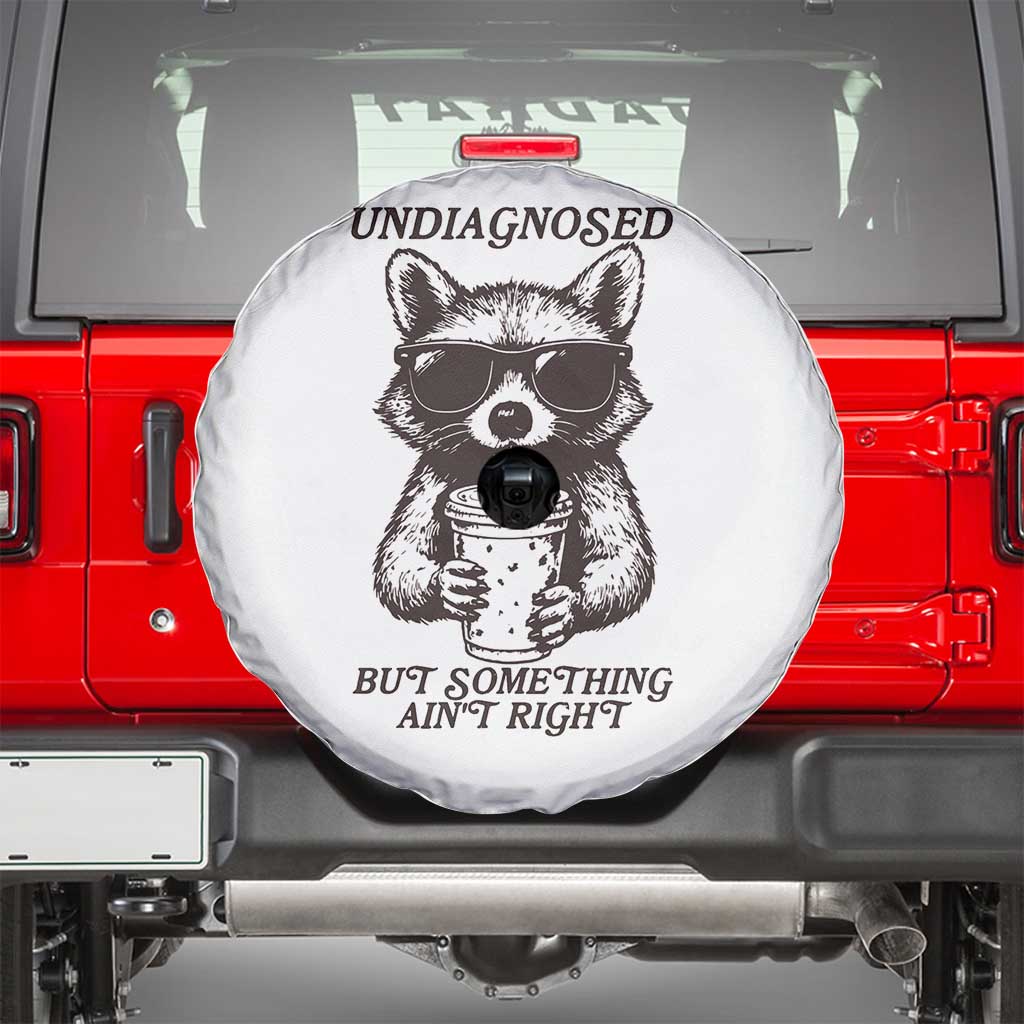 Undiagnosed But Something Aint Right Spare Tire Cover Funny Racoon Saying TS14 White Print Your Wear