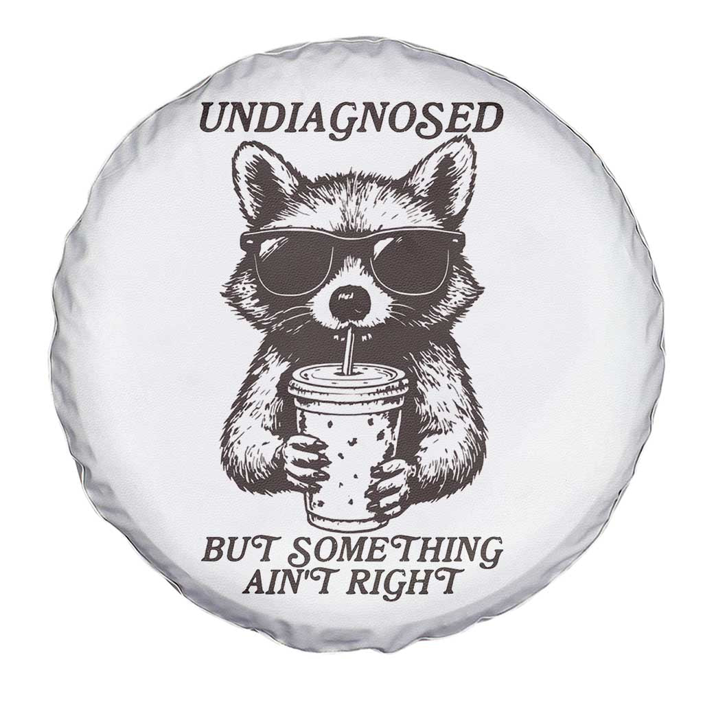 Undiagnosed But Something Aint Right Spare Tire Cover Funny Racoon Saying TS14 Print Your Wear