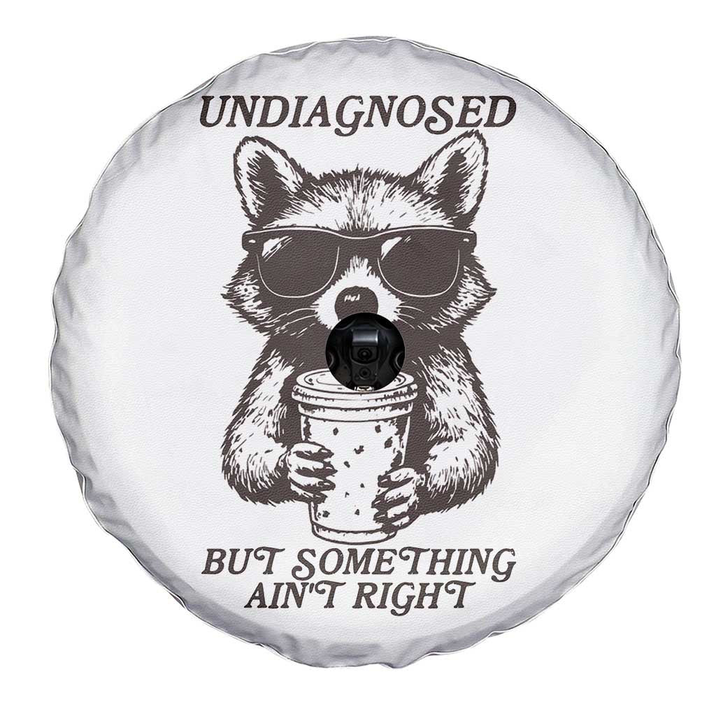 Undiagnosed But Something Aint Right Spare Tire Cover Funny Racoon Saying TS14 Print Your Wear