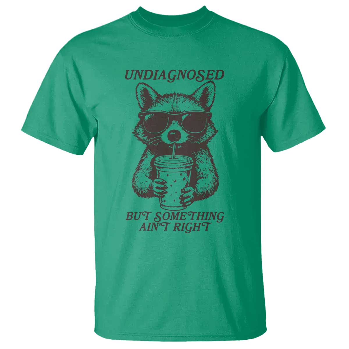 Undiagnosed But Something Aint Right T Shirt Funny Racoon Saying TS14 Irish Green Print Your Wear