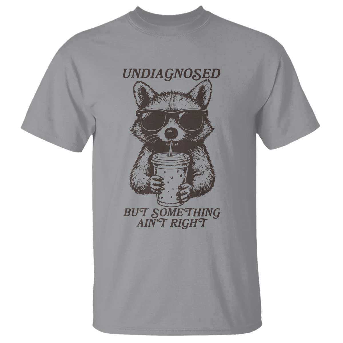 Undiagnosed But Something Aint Right T Shirt Funny Racoon Saying TS14 Sport Gray Print Your Wear