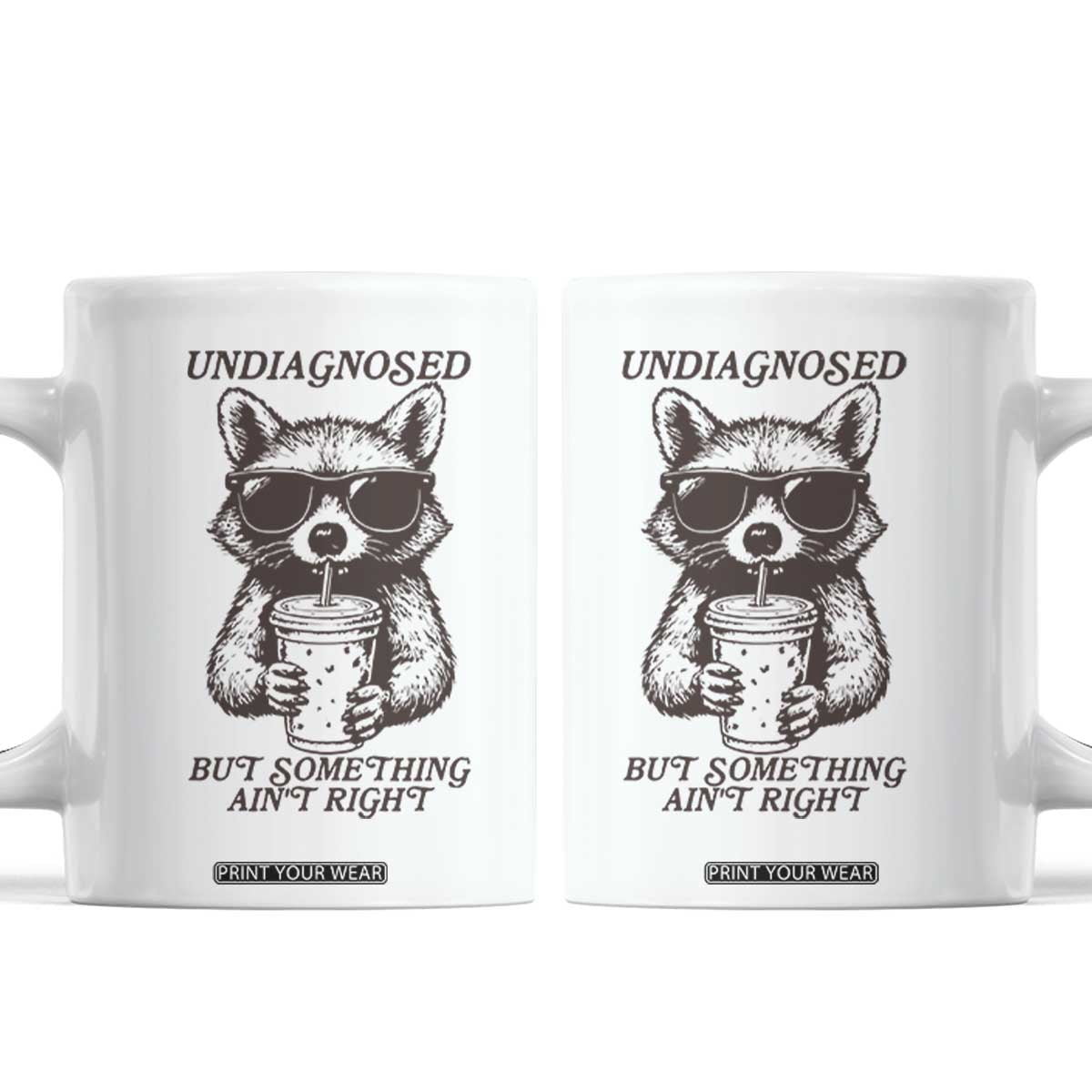 Undiagnosed But Something Aint Right Coffee Mug Funny Racoon Saying TS14 White Print Your Wear